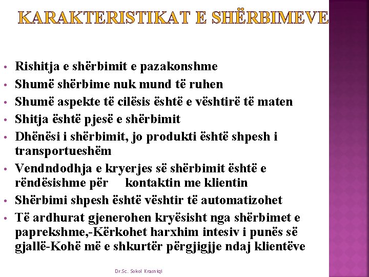 KARAKTERISTIKAT E SHËRBIMEVE • • Rishitja e shërbimit e pazakonshme Shumë shërbime nuk mund