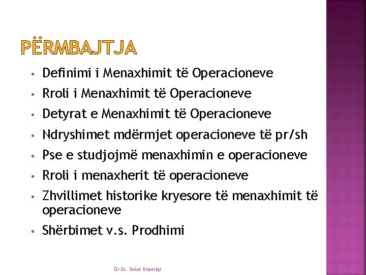 PËRMBAJTJA • Definimi i Menaxhimit të Operacioneve • Rroli i Menaxhimit të Operacioneve •