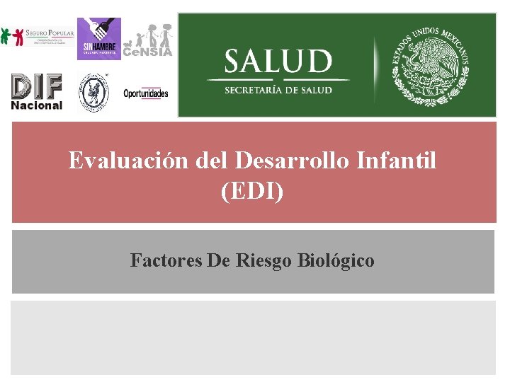 Evaluación del Desarrollo Infantil (EDI) Generalidades Factores De Riesgo Biológico 