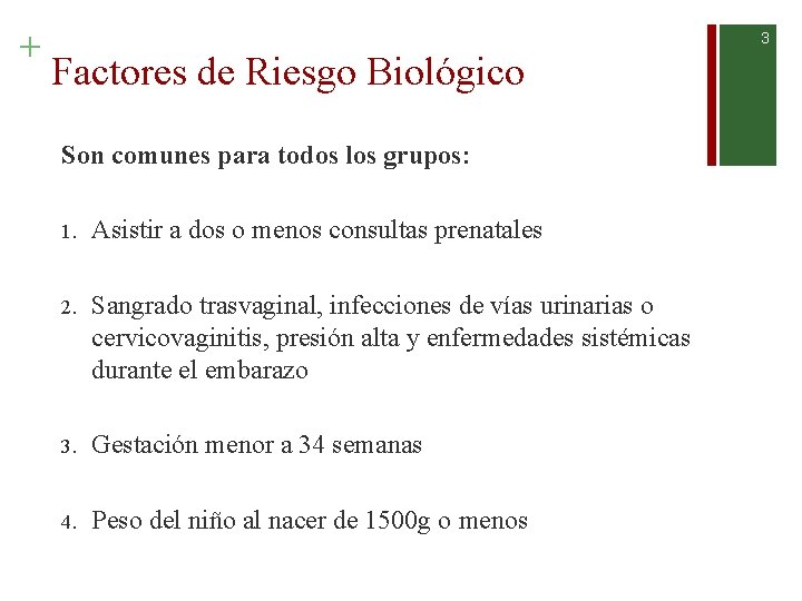 + 3 Factores de Riesgo Biológico Son comunes para todos los grupos: 1. Asistir