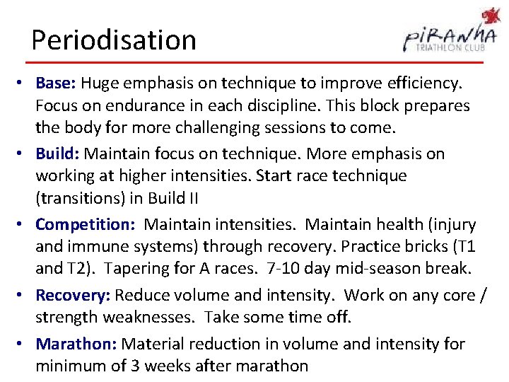 Periodisation • Base: Huge emphasis on technique to improve efficiency. Focus on endurance in