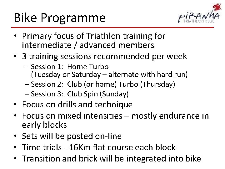 Bike Programme • Primary focus of Triathlon training for intermediate / advanced members •
