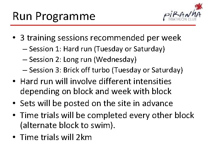 Run Programme • 3 training sessions recommended per week – Session 1: Hard run