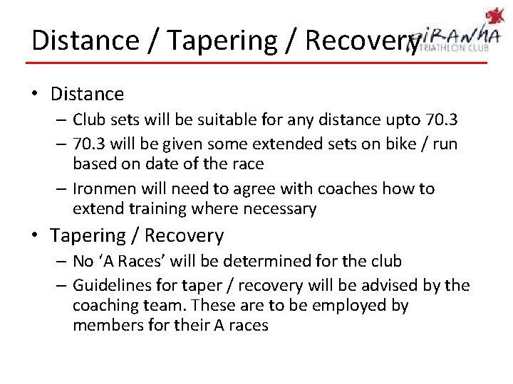 Distance / Tapering / Recovery • Distance – Club sets will be suitable for