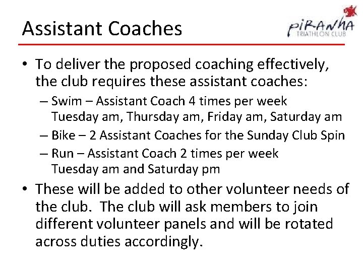 Assistant Coaches • To deliver the proposed coaching effectively, the club requires these assistant