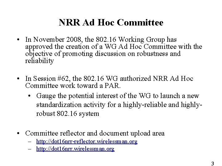 NRR Ad Hoc Committee • In November 2008, the 802. 16 Working Group has