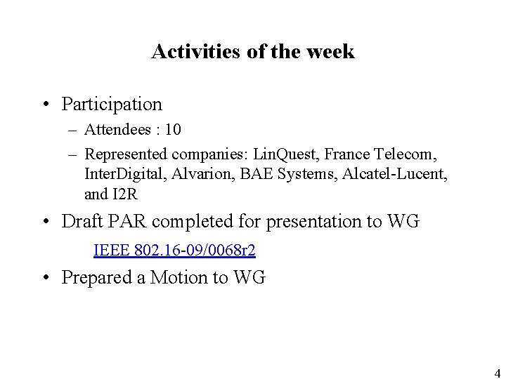 Activities of the week • Participation – Attendees : 10 – Represented companies: Lin.