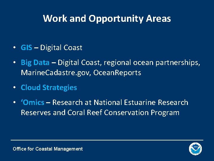 Work and Opportunity Areas • GIS – Digital Coast • Big Data – Digital