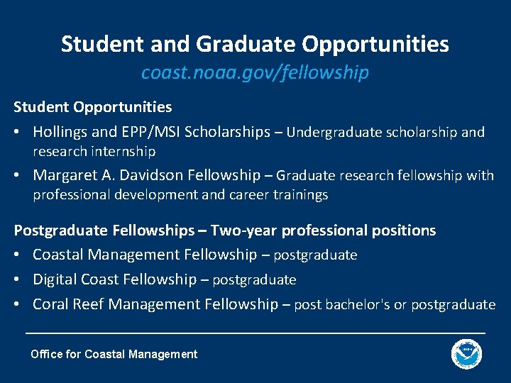Student and Graduate Opportunities coast. noaa. gov/fellowship Student Opportunities • Hollings and EPP/MSI Scholarships
