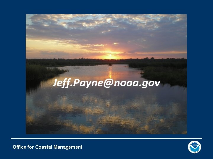 Jeff. Payne@noaa. gov Office for Coastal Management 