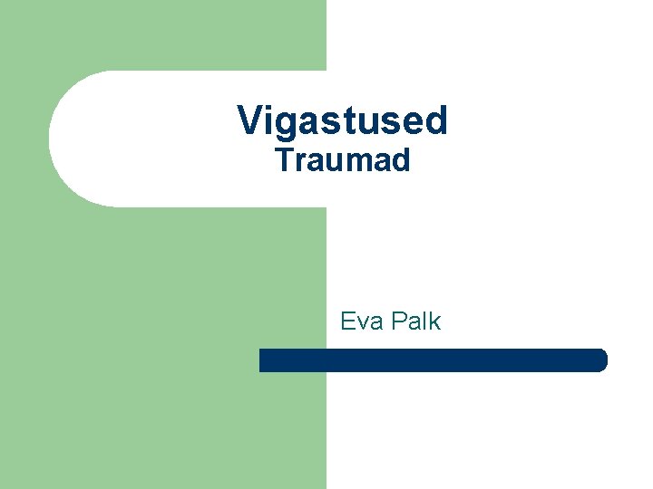 Vigastused Traumad Eva Palk 
