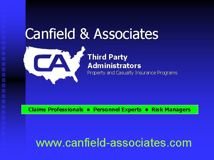 Canfield & Associates Third Party Administrators Property and Casualty Insurance Programs Claims Professionals •