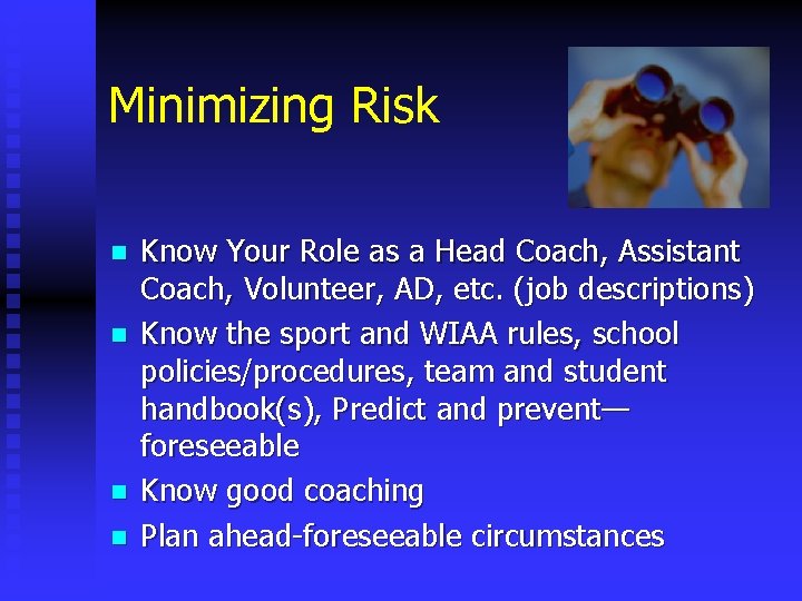 Minimizing Risk n n Know Your Role as a Head Coach, Assistant Coach, Volunteer,