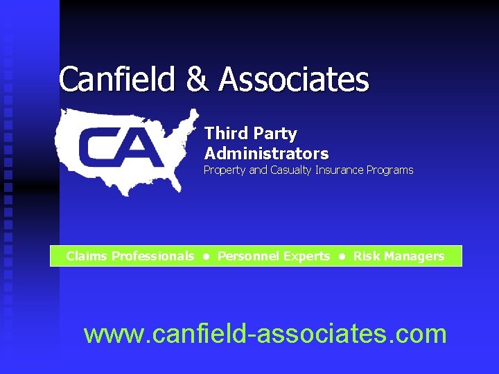 Canfield & Associates Third Party Administrators Property and Casualty Insurance Programs Claims Professionals •