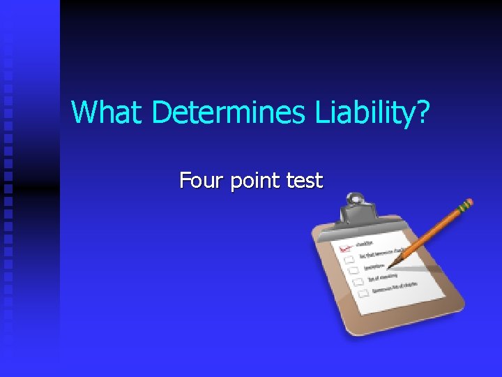 What Determines Liability? Four point test 