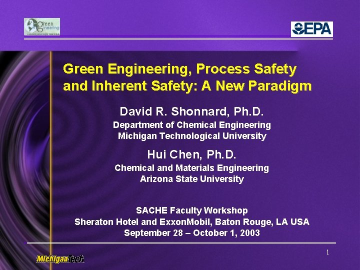 Green Engineering, Process Safety and Inherent Safety: A New Paradigm David R. Shonnard, Ph.