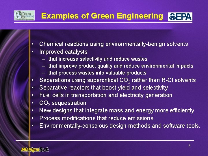 Examples of Green Engineering • Chemical reactions using environmentally-benign solvents • Improved catalysts –