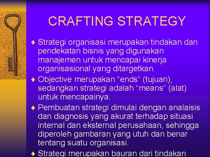 CRAFTING STRATEGY ¨ Strategi organisasi merupakan tindakan dan pendekatan bisnis yang digunakan manajemen untuk