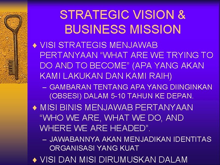 STRATEGIC VISION & BUSINESS MISSION ¨ VISI STRATEGIS MENJAWAB PERTANYAAN “WHAT ARE WE TRYING