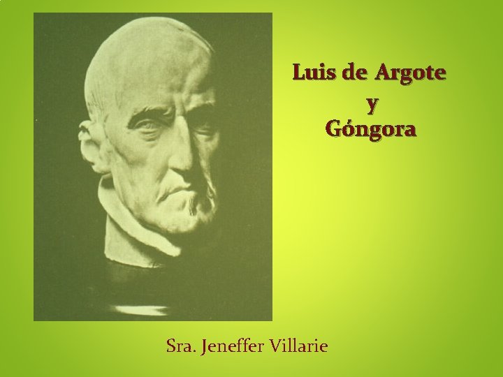 Luis de Argote y Góngora Sra. Jeneffer Villarie 