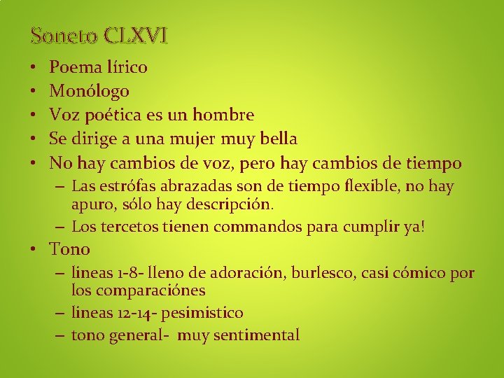 Soneto CLXVI • • • Poema lírico Monólogo Voz poética es un hombre Se