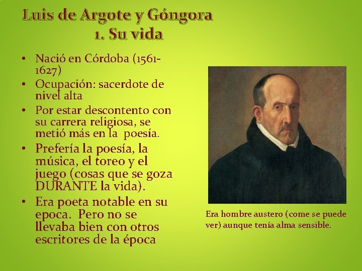 Luis de Argote y Góngora 1. Su vida • Nació en Córdoba (15611627) •