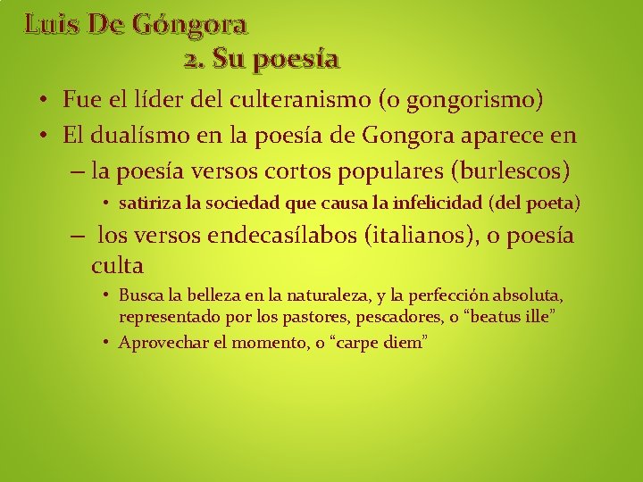 Luis De Góngora 2. Su poesía • Fue el líder del culteranismo (o gongorismo)