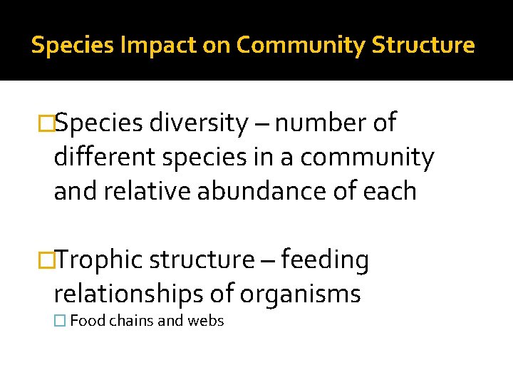 Species Impact on Community Structure �Species diversity – number of different species in a