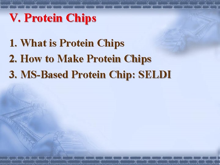 V. Protein Chips 1. What is Protein Chips 2. How to Make Protein Chips