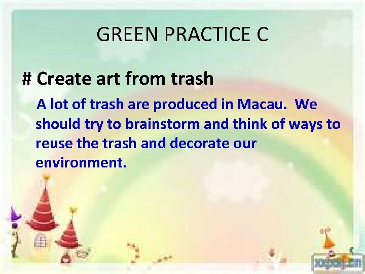 GREEN PRACTICE C # Create art from trash A lot of trash are produced