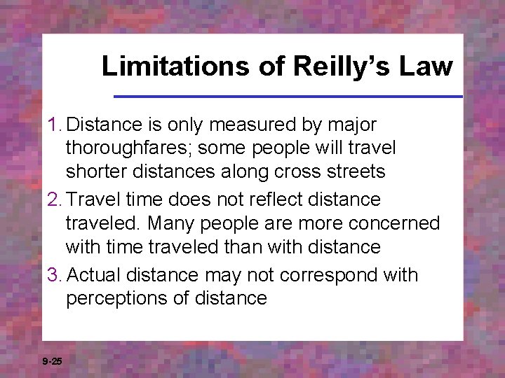 Limitations of Reilly’s Law 1. Distance is only measured by major thoroughfares; some people