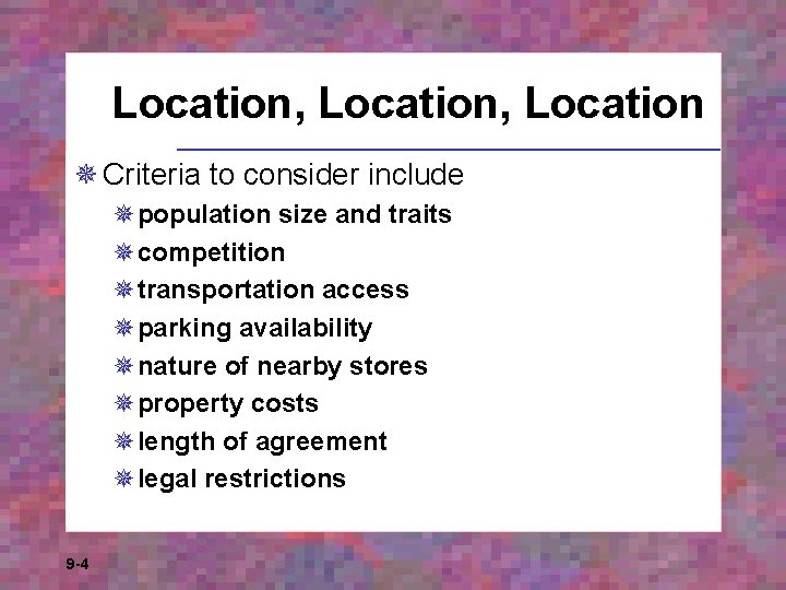 Location, Location ¯ Criteria to consider include ¯population size and traits ¯competition ¯transportation access