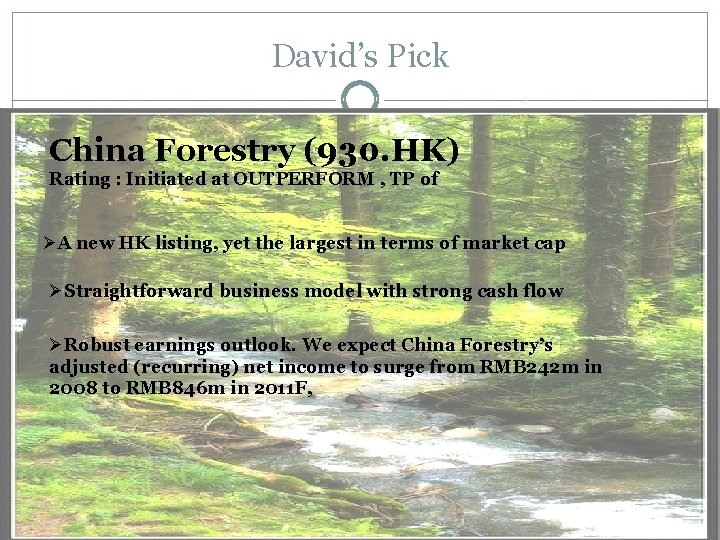 David’s Pick China Forestry (930. HK) Rating : Initiated at OUTPERFORM , TP of