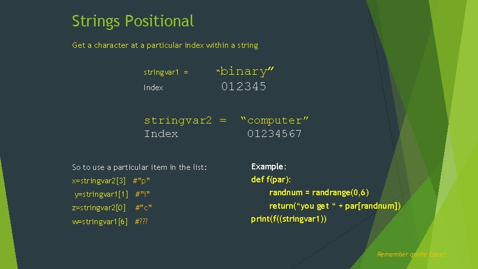 Strings Positional Get a character at a particular index within a stringvar 1 =