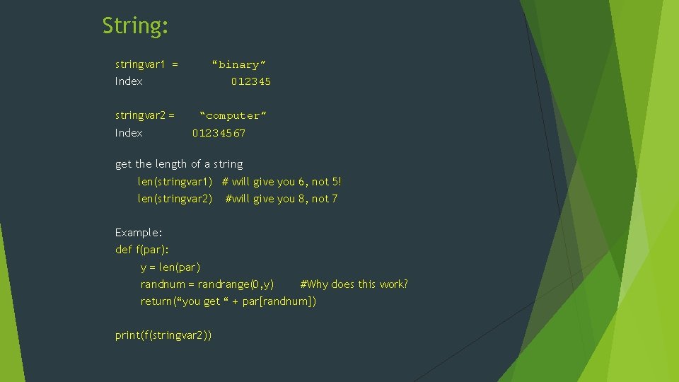 String: stringvar 1 = “binary” Index stringvar 2 = Index 012345 “computer” 01234567 get