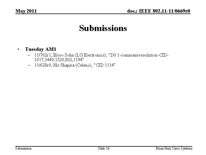 May 2011 doc. : IEEE 802. 11 -11/0669 r 0 Submissions • Tuesday AM