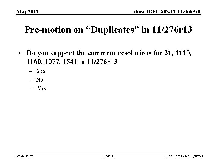 May 2011 doc. : IEEE 802. 11 -11/0669 r 0 Pre-motion on “Duplicates” in