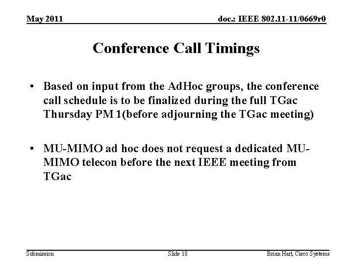 May 2011 doc. : IEEE 802. 11 -11/0669 r 0 Conference Call Timings •