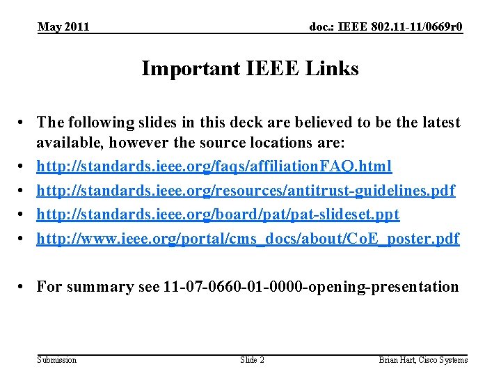 May 2011 doc. : IEEE 802. 11 -11/0669 r 0 Important IEEE Links •