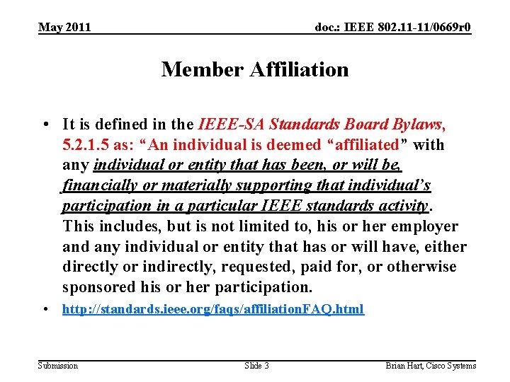 May 2011 doc. : IEEE 802. 11 -11/0669 r 0 Member Affiliation • It