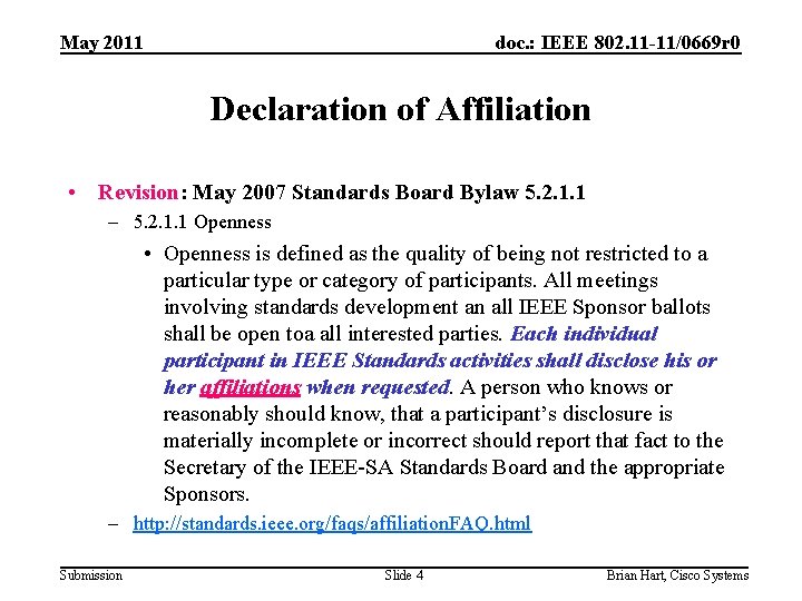 May 2011 doc. : IEEE 802. 11 -11/0669 r 0 Declaration of Affiliation •