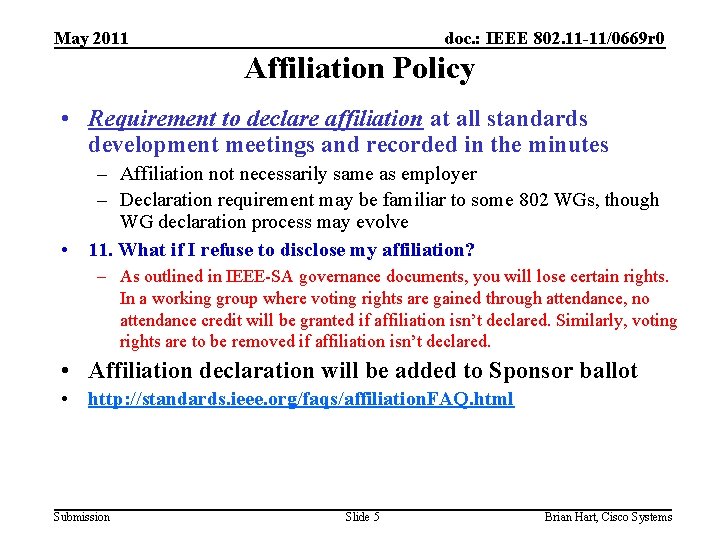 May 2011 doc. : IEEE 802. 11 -11/0669 r 0 Affiliation Policy • Requirement