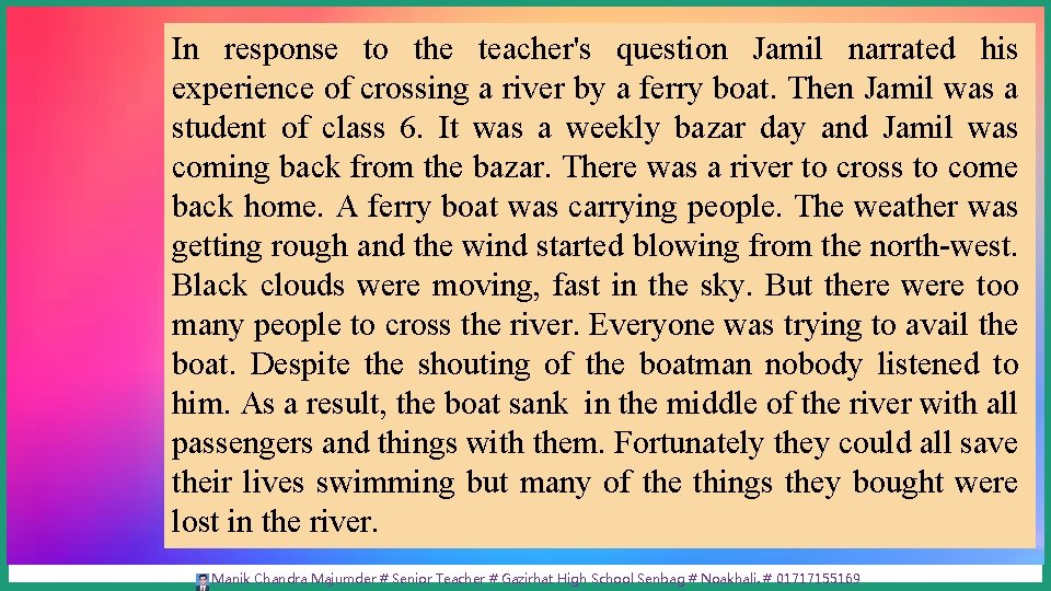 In response to the teacher's question Jamil narrated his experience of crossing a river