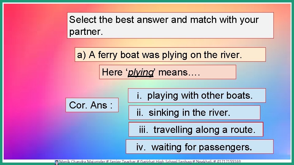 Select the best answer and match with your partner. a) A ferry boat was