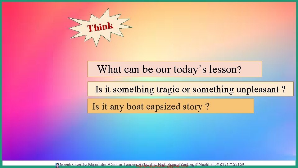 Think What can be our today’s lesson? Is it something tragic or something unpleasant