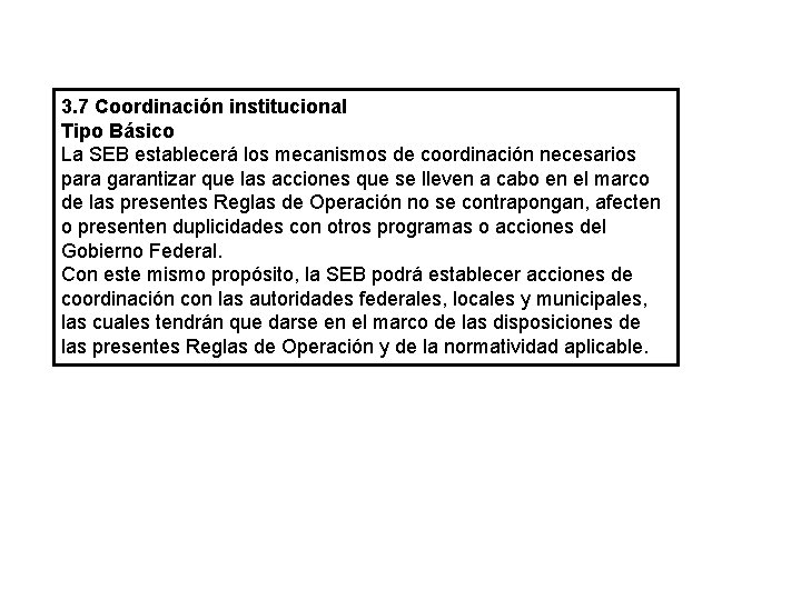3. 7 Coordinación institucional Tipo Básico La SEB establecerá los mecanismos de coordinación necesarios