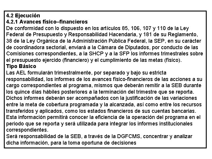 4. 2 Ejecución 4. 2. 1 Avances físico–financieros De conformidad con lo dispuesto en