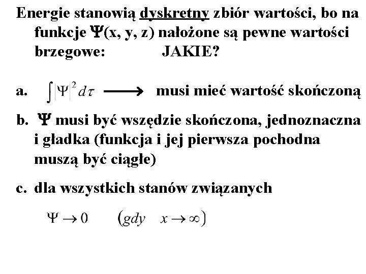 Energie stanowią dyskretny zbiór wartości, bo na funkcje Y(x, y, z) nałożone są pewne