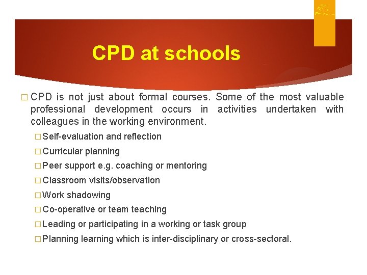 CPD at schools � CPD is not just about formal courses. Some of the