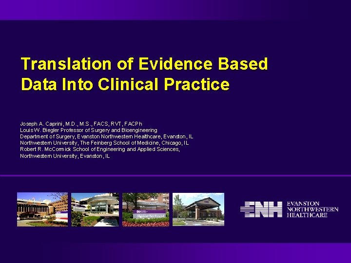 Translation of Evidence Based Data Into Clinical Practice Joseph A. Caprini, M. D. ,